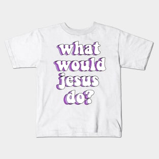 what would jesus do? x wwjd Kids T-Shirt